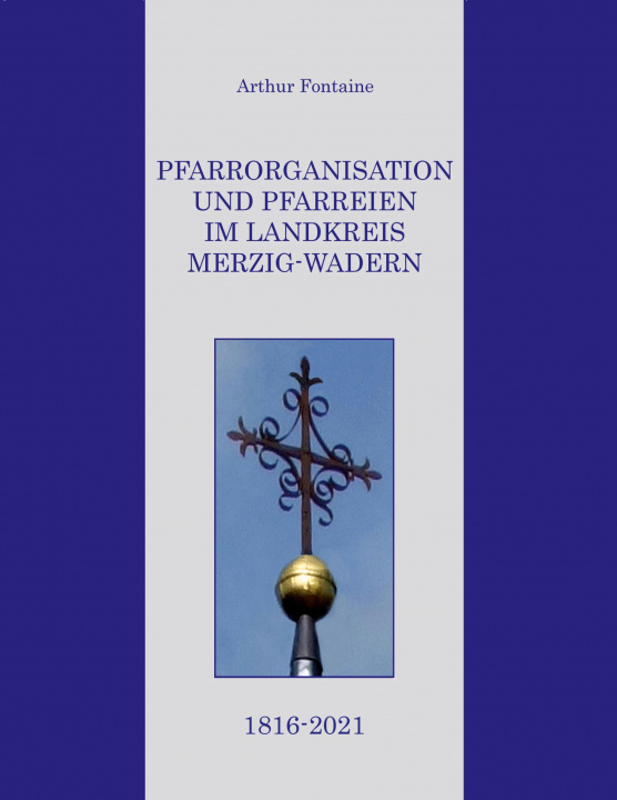 Книга Pfarrorganisation und Pfarreien im Landkreis Merzig-Wadern 1816-2021 
