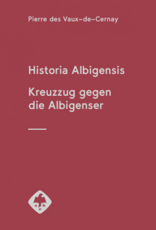 Kniha Historia Albigensis Pierre des Vaux-de-Cernay