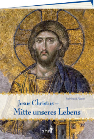 Carte Jesus Christus - Mitte unseres Lebens Reinhard Abeln