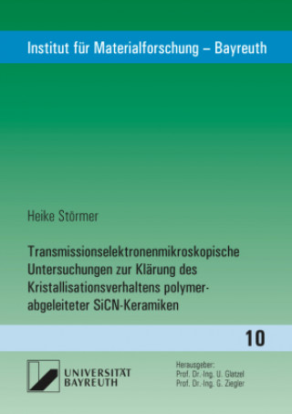 Kniha Transmissionselektronenmikroskopische Untersuchungen zur Klärung des Kristallisationsverhaltens polymer-abgeleiteter SiCN-Keramiken Heike Störmer
