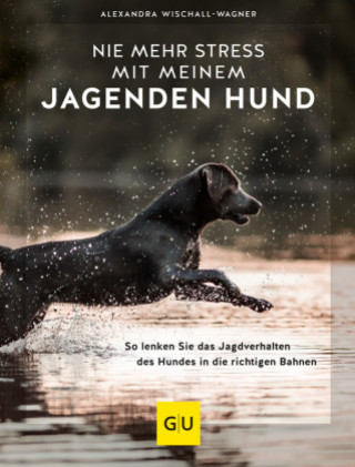 Książka Nie mehr Stress mit meinem jagenden Hund Alexandra Wischall-Wagner