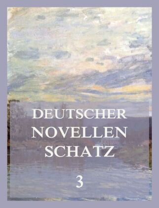 Kniha Deutscher Novellenschatz 3 Joseph Freiherr von Eichendorff