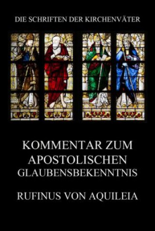 Kniha Kommentar zum apostolischen Glaubensbekenntnis Rufinus von Aquileia