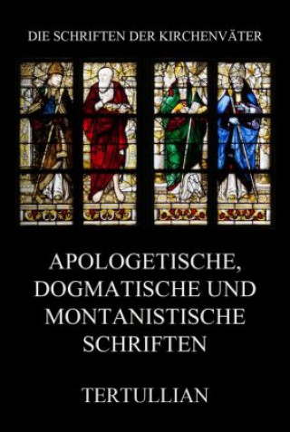 Kniha Apologetische, dogmatische und montanistische Schriften Tertullian