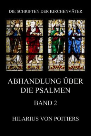 Kniha Abhandlungen über die Psalmen, Band 2 Hilarius von Poitiers