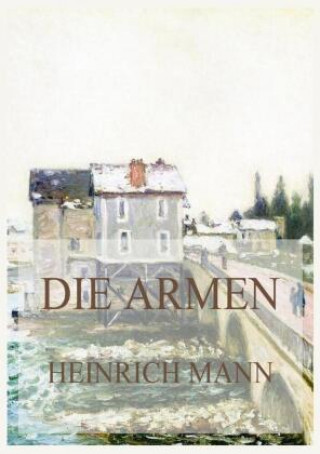 Knjiga Die Armen Heinrich Mann