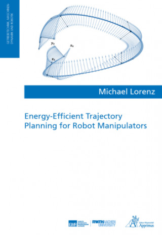 Kniha Energy-Efficient Trajectory Planning for Robot Manipulators Michael Lorenz