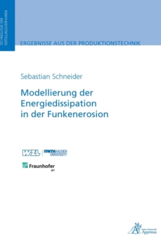 Könyv Modellierung der Energiedissipation in der Funkenerosion Sebastian Schneider