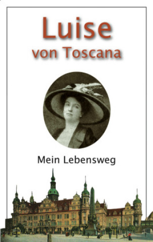 Kniha Mein Lebensweg Luise von Toscana