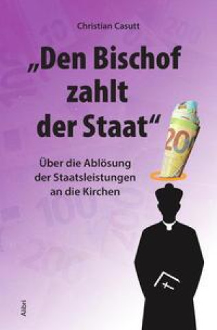 Kniha "Den Bischof zahlt der Staat" Christian Casutt