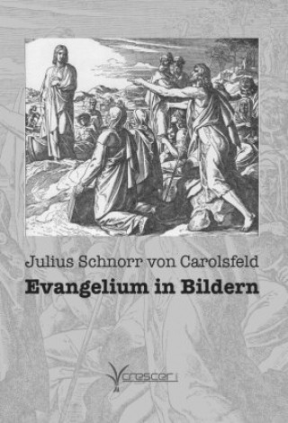 Kniha Evangelium in Bildern Julius Schnorr von Carolsfeld