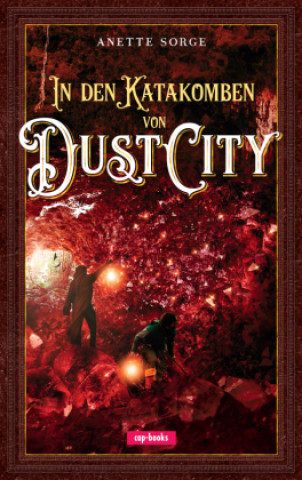 Kniha In den Katakomben von Dust City Anette Sorge