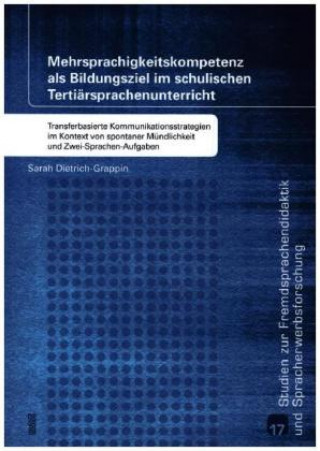 Kniha Mehrsprachigkeitskompetenz als Bildungsziel im schulischen Tertiärsprachenunterricht Sarah Dietrich-Grappin