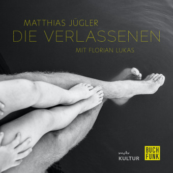 Digital Die Verlassenen, 1 Audio-CD, 1 MP3 Matthias Jügler