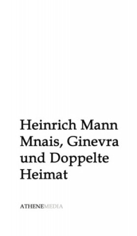 Kniha Mnais, Ginevra und Doppelte Heimat Heinrich Mann