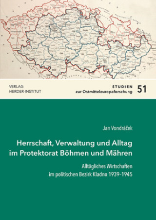 Kniha Herrschaft, Verwaltung und Alltag im Protektorat Böhmen und Mähren Jan Vondrácek