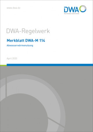 Knjiga Merkblatt DWA-M 114 Abwasserwärmenutzung Abwasser und Abfall e.V. (DWA) Deutsche Vereinigung für Wasserwirtschaft