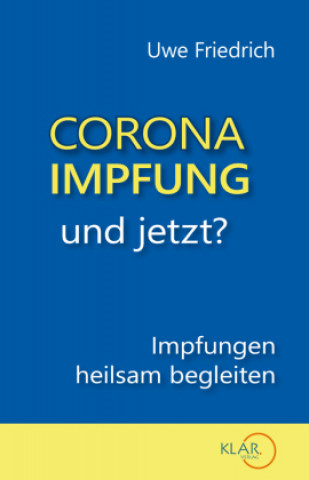 Könyv Corona-Impfung - und jetzt? Uwe Friedrich
