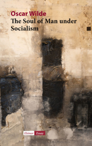 Kniha The Soul of Man under Socialism Oscar Wilde