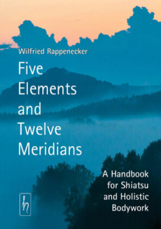 Kniha Five Elements and Twelve Meridians Wilfried Rappenecker