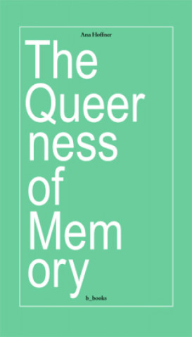 Kniha The queerness of memory Ana Hoffner