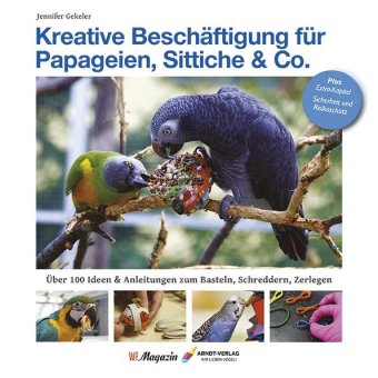 Carte Kreative Beschäftigungg für Papageien, Sittiche & Co. Jennifer Gekeler