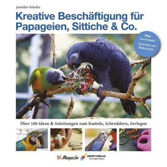 Книга Kreative Beschäftigungg für Papageien, Sittiche & Co. Jennifer Gekeler