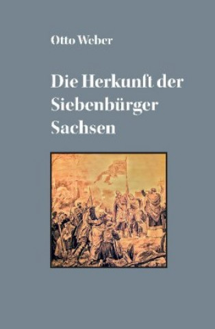 Книга Die Herkunft der Siebenbürger Sachsen Otto Weber