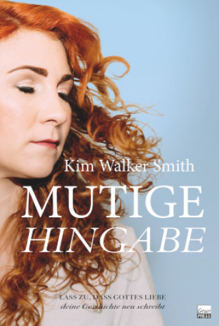 Knjiga Mutige Hingabe Kim Walker Smith