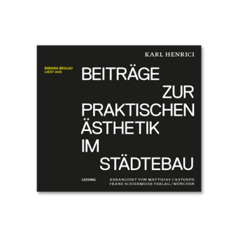 Audio Beiträge zur praktischen Ästhetik im Städtebau Karl Henrici