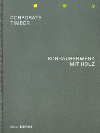 Kniha CORPORATE TIMBER. SCHRAUBENWERK MIT HOLZ Marko Sauer
