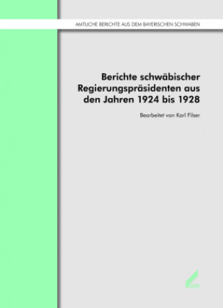 Kniha Berichte schwäbischer Regierungspräsidenten aus den Jahren 1924 bis 1928 Filser Karl
