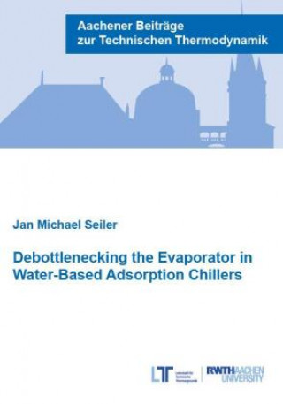 Kniha Debottelnecking the Evaporator in Water-Based Adsorption Chillers Jan Michael Seiler
