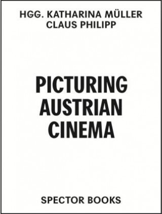 Kniha Picturing Austrian Cinema. 99 Filme / 100 Kommentare Michael Hagner