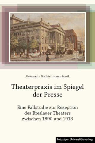 Kniha Theaterpraxis im Spiegel der Presse Aleksandra Nadkierniczna-Stasik