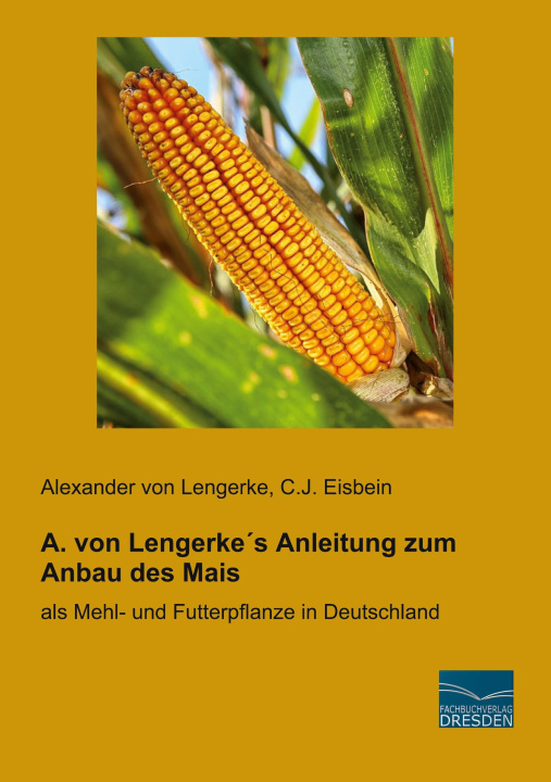 Kniha A. von Lengerke's Anleitung zum Anbau des Mais Alexander von Lengerke