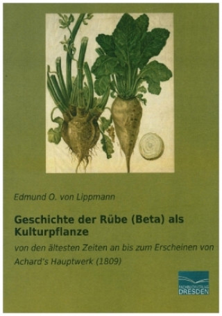 Kniha Geschichte der Rübe (Beta) als Kulturpflanze Edmund O. von Lippmann