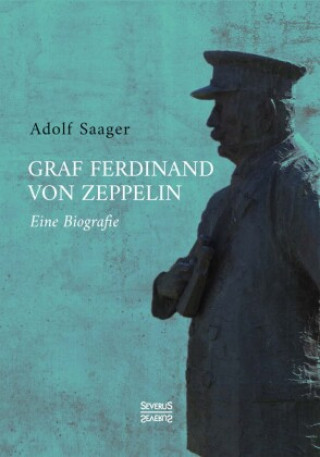 Kniha Graf Ferdinand von Zeppelin Adolf Saager