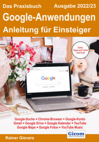 Knjiga Das Praxisbuch Google-Anwendungen - Anleitung für Einsteiger (Ausgabe 2022/23) 