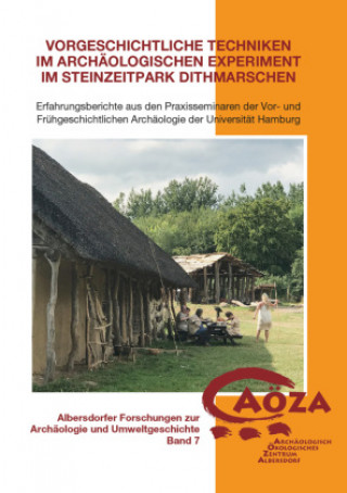Könyv Vorgeschichtliche Techniken im archäologischen Experiment im Steinzeitpark Dithmarschen Rüdiger Kelm