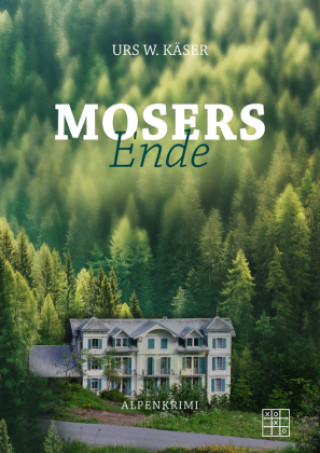 Knjiga Mosers Ende Urs W. Käser