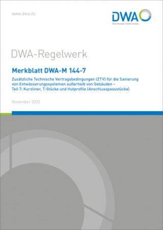 Kniha Merkblatt DWA-M 144-7 Zusätzliche Technische Vertragsbedingungen (ZTV) für die Sanierung von Entwässerungssystemen außerhalb von Gebäuden - Teil 7: Ku Abwasser und Abfall e.V. (DWA) Deutsche Vereinigung für Wasserwirtschaft