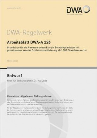 Kniha Arbeitsblatt DWA-A 226 Grundsätze für die Abwasserbehandlung in Belebungsanlagen mit gemeinsamer aerober Schlammstabilisierung ab 1.000 Einwohnerwerte Abwasser und Abfall e.V. (DWA) Deutsche Vereinigung für Wasserwirtschaft