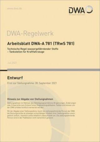 Kniha Arbeitsblatt DWA-A 781 (TRwS 781) Technische Regel wassergefährdender Stoffe - Tankstellen für Kraftfahrzeuge (Entwurf) Abwasser und Abfall e.V. Deutsche Vereinigung für Wasserwirtschaft