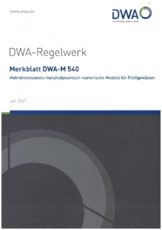 Carte Merkblatt DWA-M 540 Mehrdimensionale morphodynamisch-numerische Modelle für Fließgewässer Abwasser und Abfall e.V. (DWA) Deutsche Vereinigung für Wasserwirtschaft