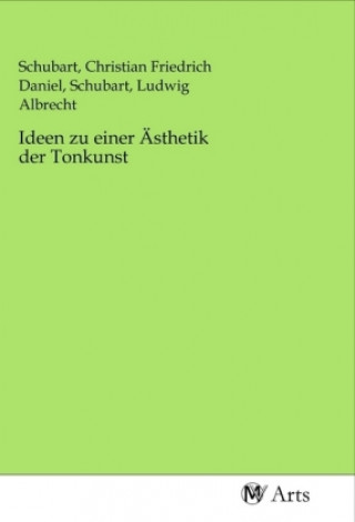 Knjiga Ideen zu einer Ästhetik der Tonkunst Christian Friedrich Daniel Schubart