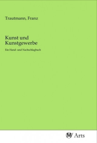 Kniha Kunst und Kunstgewerbe Franz Trautmann