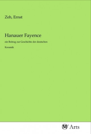 Könyv Hanauer Fayence Ernst Zeh