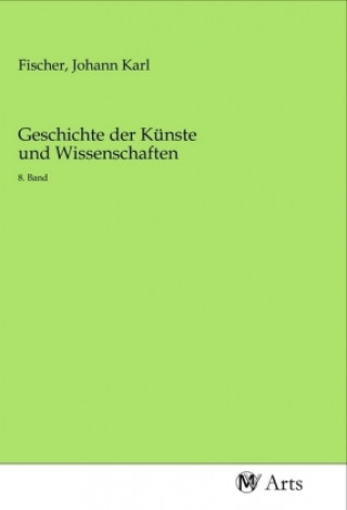 Carte Geschichte der Künste und Wissenschaften Johann Karl Fischer
