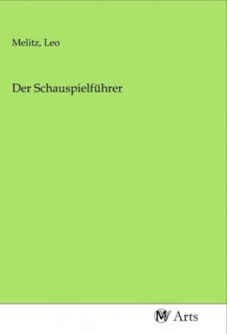Knjiga Der Schauspielführer Leo Melitz